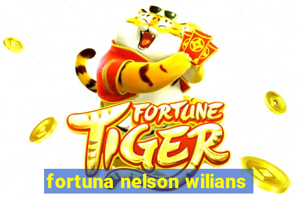 fortuna nelson wilians